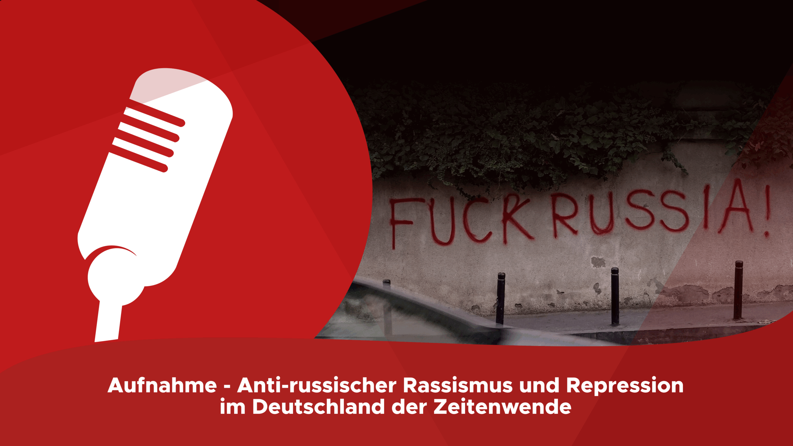 Aufnahme – Anti-Russischer Rassismus und Repression in der Zeitenwende