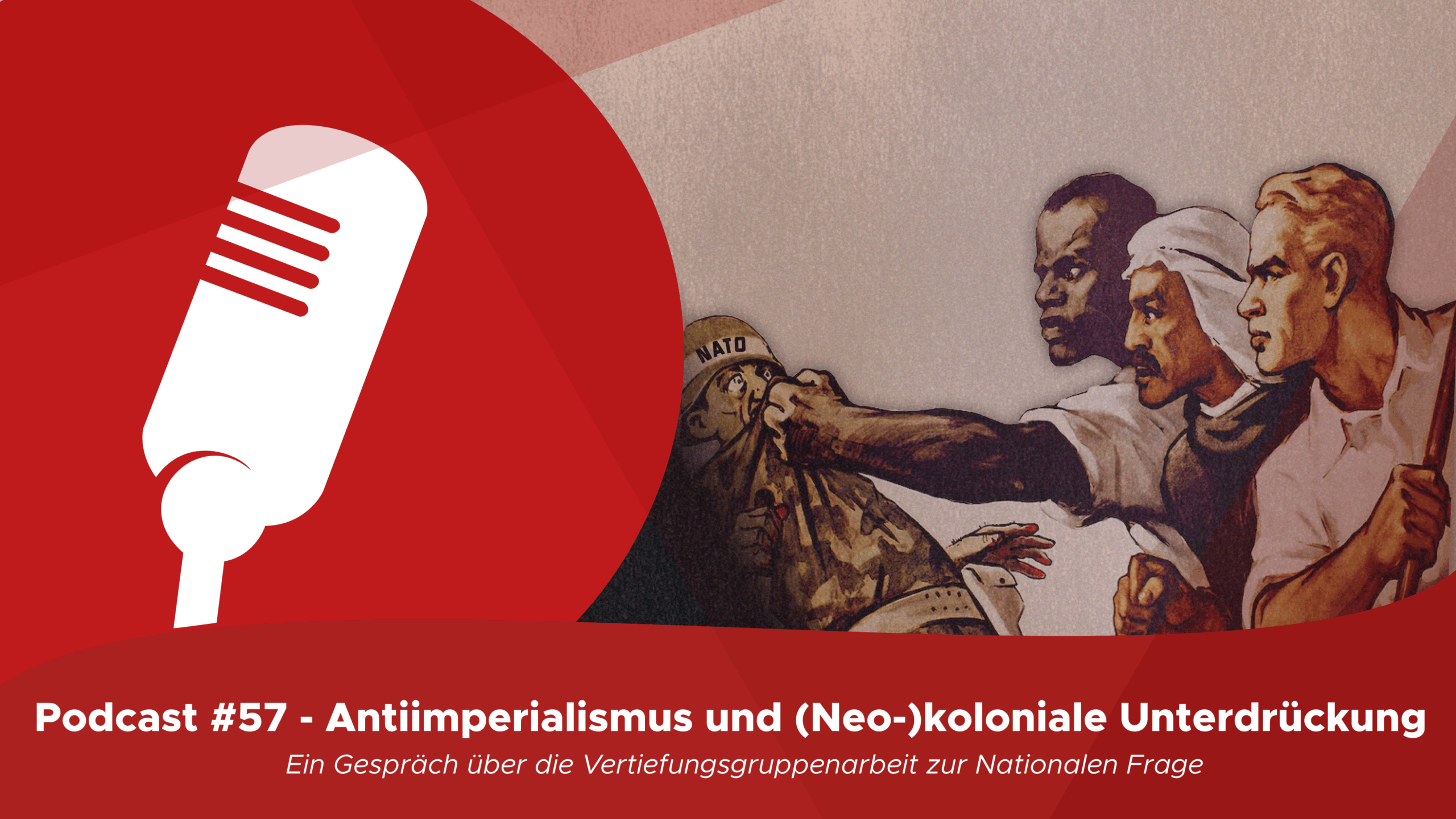 Podcast #57 – Antiimperialismus und (Neo-)koloniale Unterdrückung