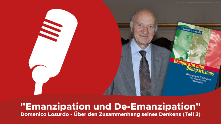 „Emanzipation und De-Emanzipation“ – Domenico Losurdo – Über den Zusammenhang seines Denkens (Teil 3)